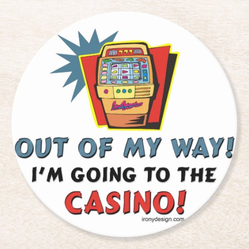 Out of My Way Casino Round Paper Coaster