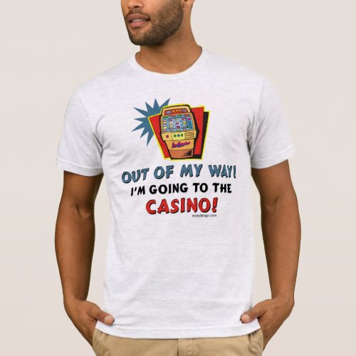 Out of My Way Casino T_Shirt
