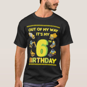 out of my way Construction 6th Birthday Party kids T-Shirt