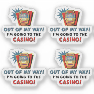 Out of My Way Going to the Casino 4 Contour Cut Sticker