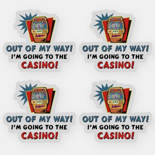 Out of My Way Going to the Casino 4 Contour Cut Sticker