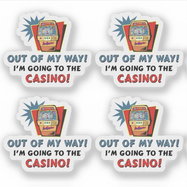 Out of My Way Going to the Casino 4 Contour Cut Sticker (Front)