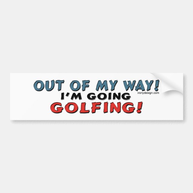 Out Of My Way Golfing Bumpersticker Bumper Sticker (Front)