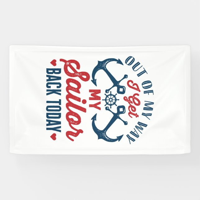 Out of My Way I Get My Sailor Back Today Military Banner (Horizontal)