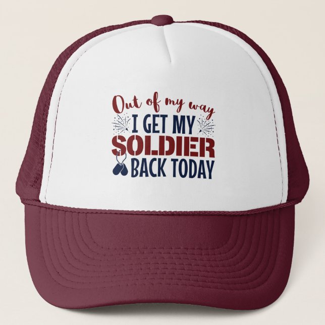 Out of My Way I Get My Soldier Back Today Wife Trucker Hat (Front)