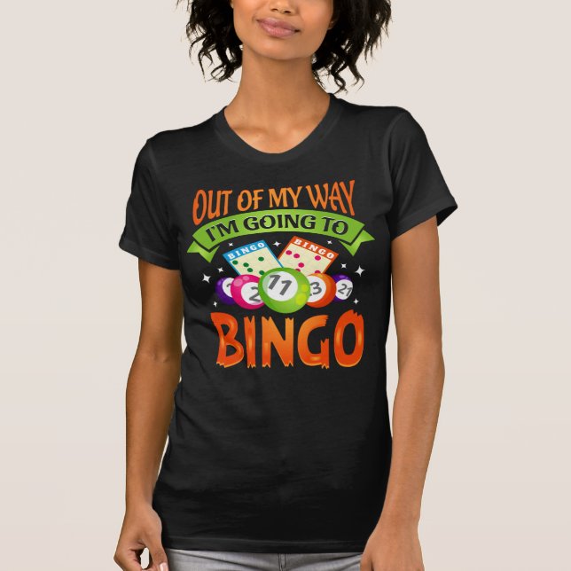 Out Of My Way I'm Going Bingo Player Mom T-Shirt (Front)