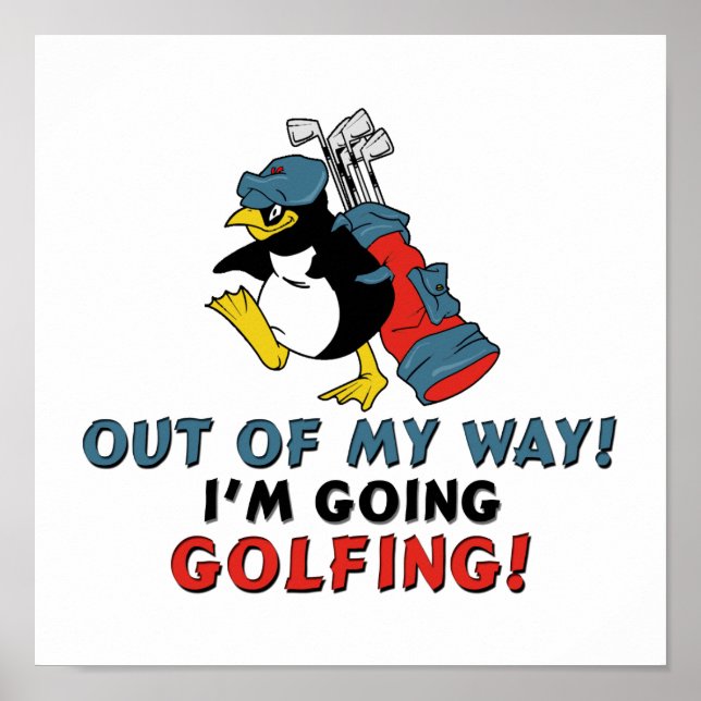 Out of My Way I'm going Golfing Poster (Front)