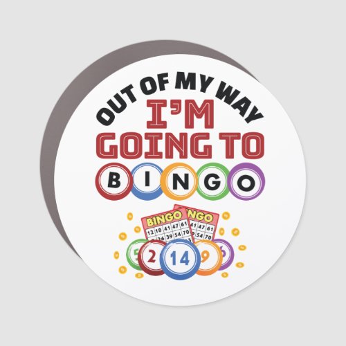 Out of My Way Im Going to Bingo Car Magnet