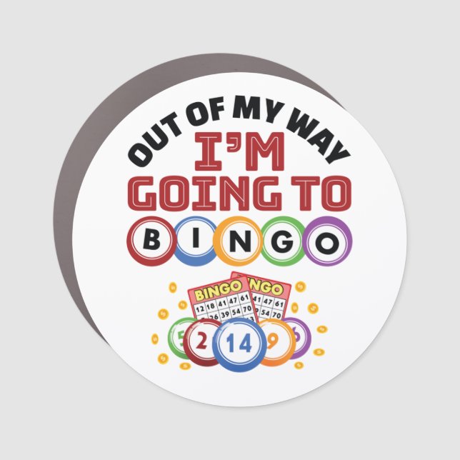 Out of My Way I'm Going to Bingo Car Magnet (Front)