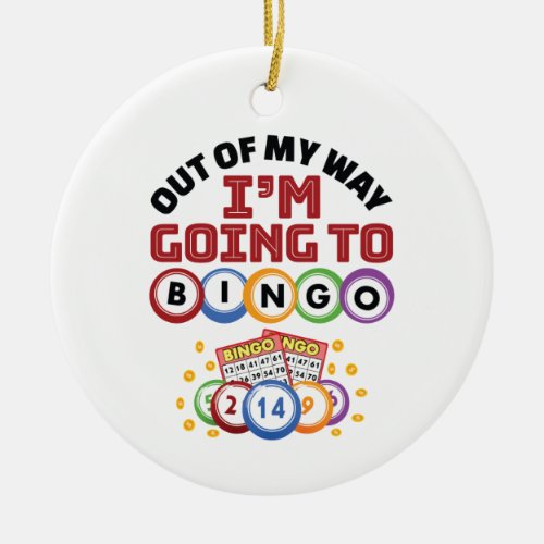 Out of My Way Im Going to Bingo Ceramic Ornament