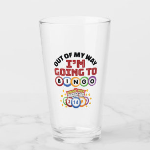 Out of My Way I'm Going to Bingo Glass