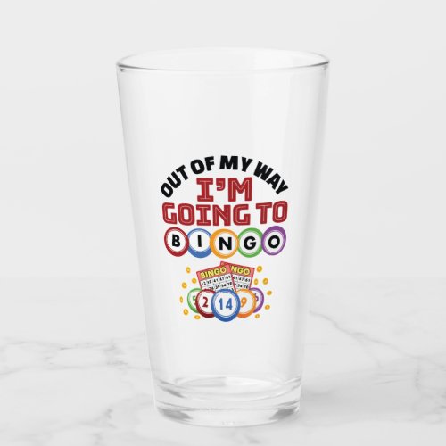 Out of My Way Im Going to Bingo Glass