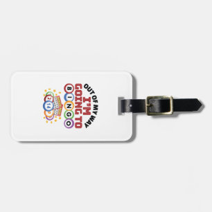 Out of My Way I'm Going to Bingo Luggage Tag