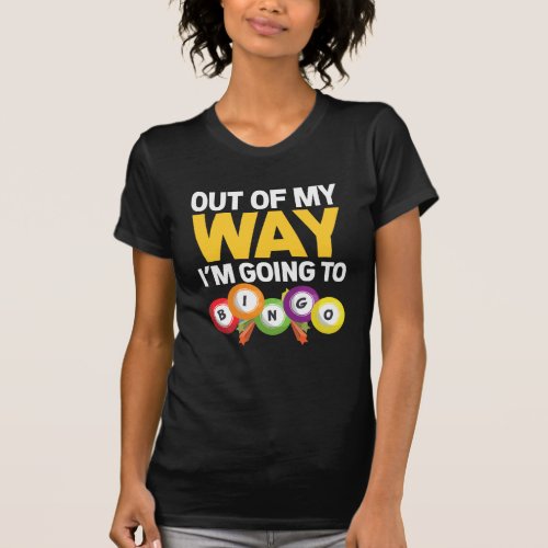 Out Of My Way Im Going To BINGO Player Gift T_Shirt