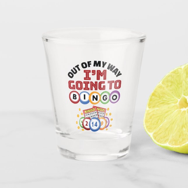 Out of My Way I'm Going to Bingo Shot Glass (Front)