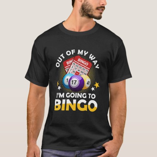 Out Of My Way Im Going To Bingo T_Shirt