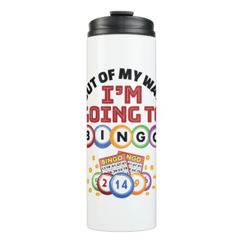 Out of My Way Im Going to Bingo Thermal Tumbler