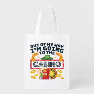 Out of My Way I'm Going to the Casino Gambler Grocery Bag