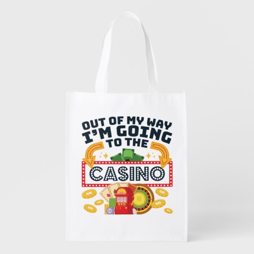 Out of My Way Im Going to the Casino Gambler Grocery Bag