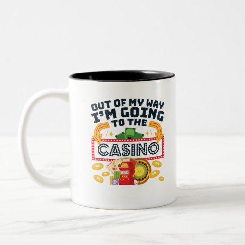 Out of My Way Im Going to the Casino Gambler Two_Tone Coffee Mug