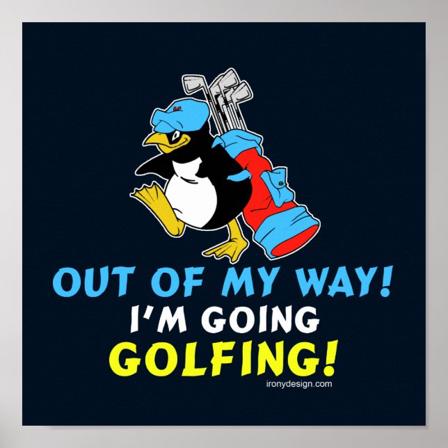 Out of my way I'm going to the Golfing blue Poster (Front)