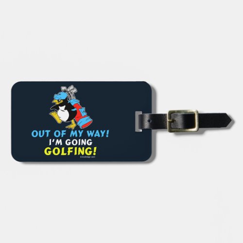 Out of my way Im going to the Golfing Luggage Tag