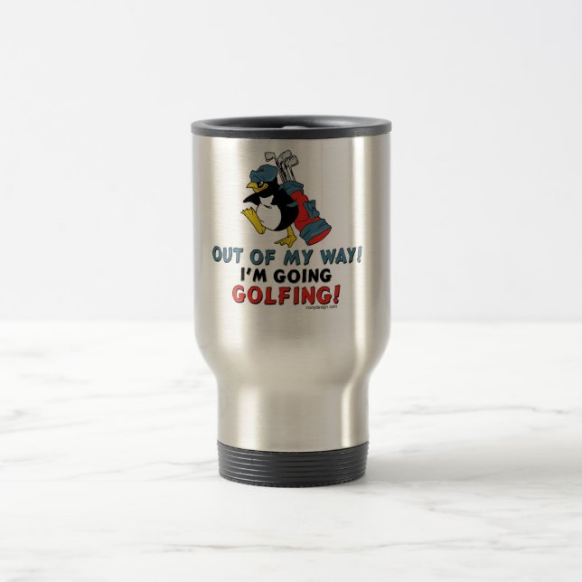 Out of my way, I'm going to the Golfing Travel Mug (Center)