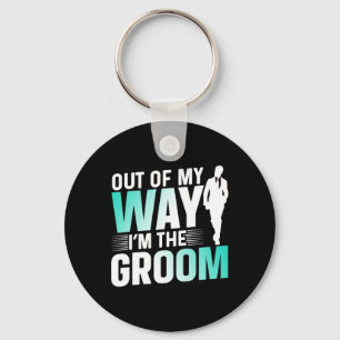 Out Of My Way I'm The Groom Bachelor Party Sayings Keychain