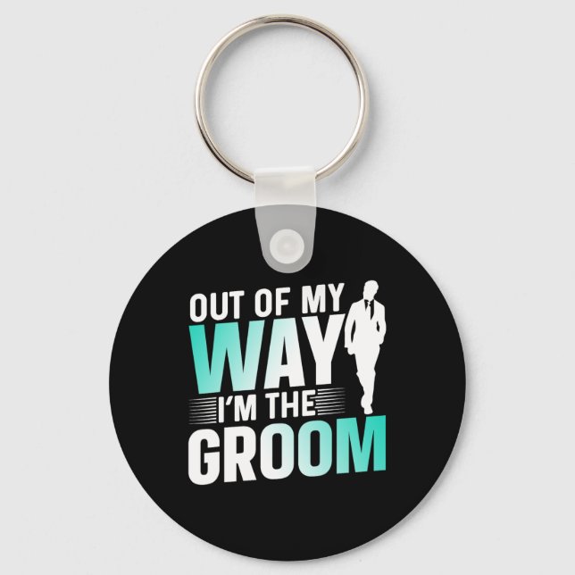 Out Of My Way I'm The Groom Bachelor Party Sayings Keychain (Front)