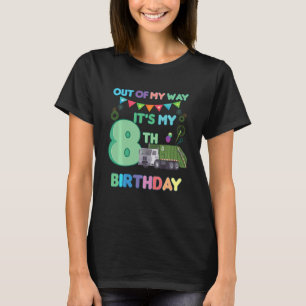Out Of My Way It S My 8th Birthday Boy Trash Truck T-Shirt