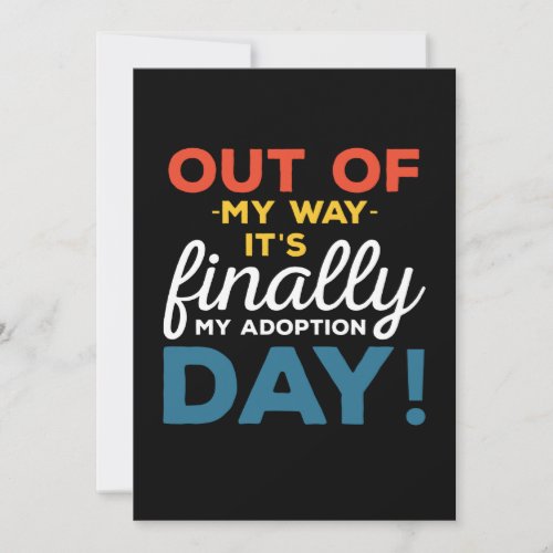 Out Of My Way Its Finally My Adoption Day Invitation