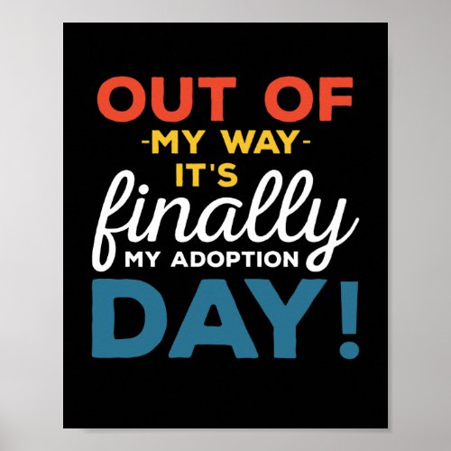 Out Of My Way Its Finally My Adoption Day Poster