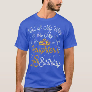 Out of my way It's My Daughter's 20th Birthday T-Shirt