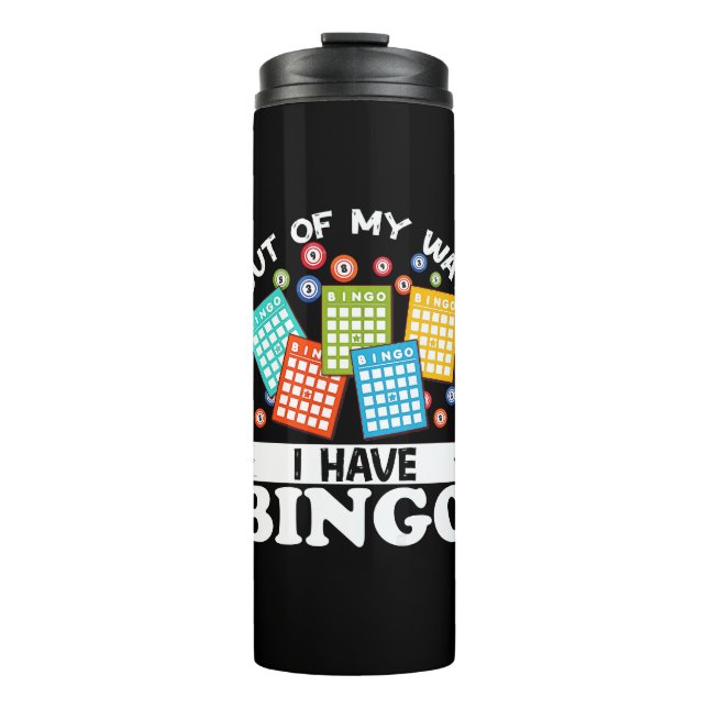Out Of My WayI Have Bingo Funny Lucky Gambling Thermal Tumbler (Front)