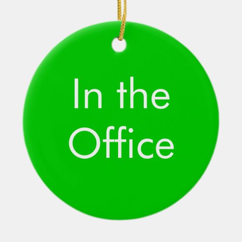 Out of Office  In the Office Sign Ceramic Ornament