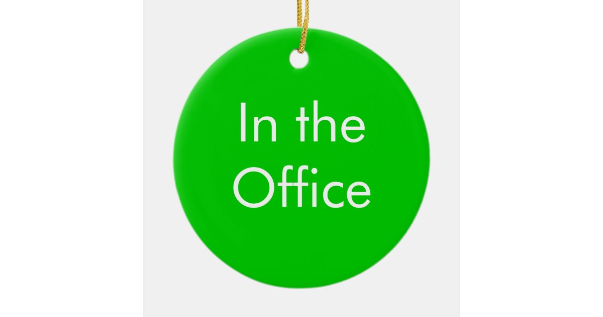 Out of Office / In the Office Sign Ceramic Ornament Zazzle com