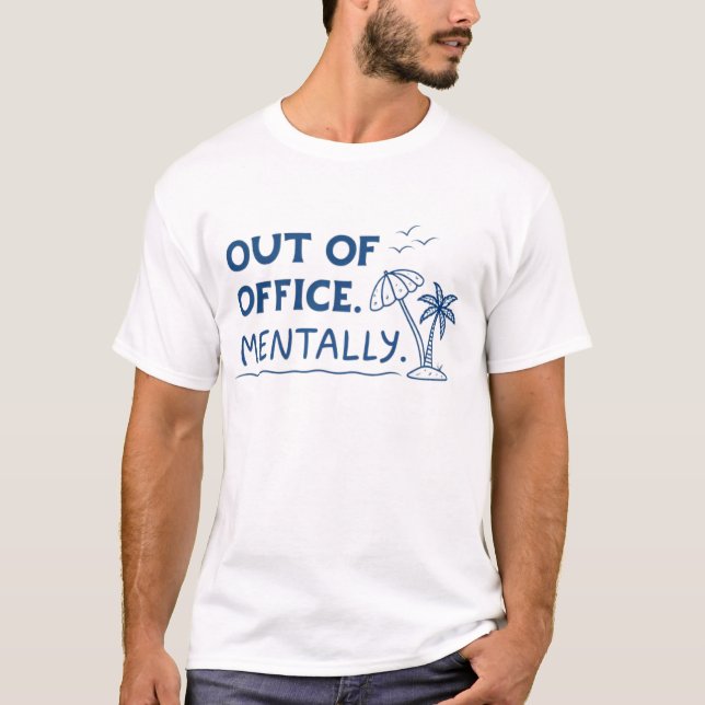 Out of office. Mentally T-Shirt (Front)