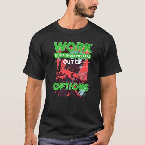 Out Of Options Trading Stock Market Investor Optio T_Shirt