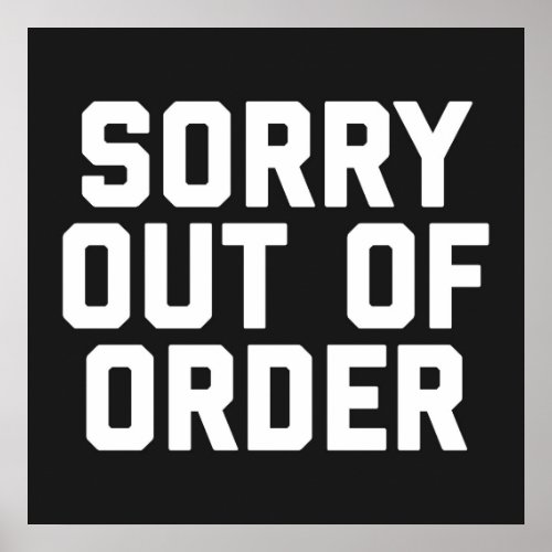 Out Of Order Funny Quote Poster