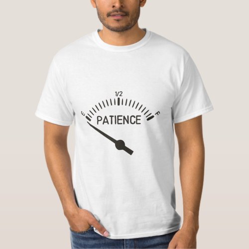 Out of Patience Gas Gauge  T_Shirt