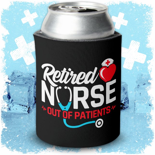 Out of Patients Retired Funny Nurse Retirement Can Cooler (Creator Uploaded)