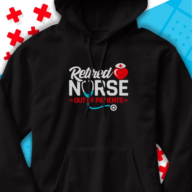 Out of Patients Retired Funny Nurse Retirement Hoodie (Creator Uploaded)