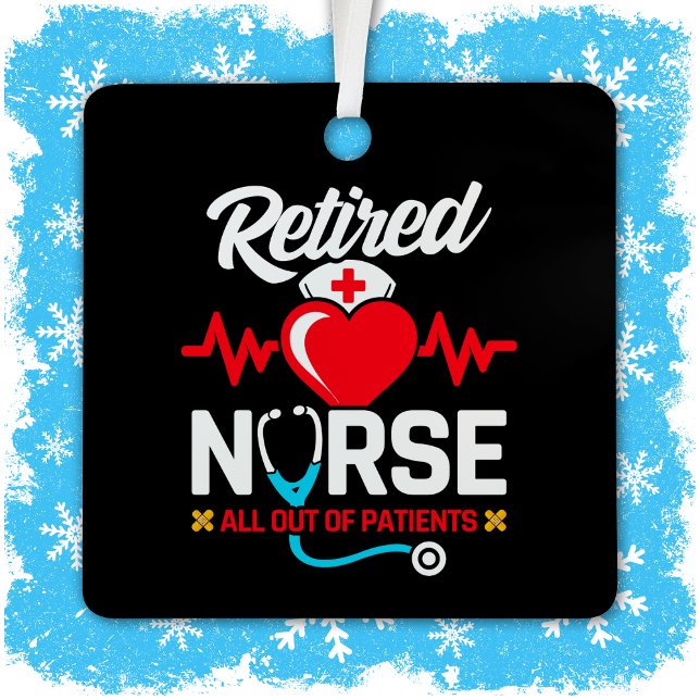 Out of Patients Retired Funny Nurse Retirement Metal Ornament (Creator Uploaded)