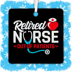 Out of Patients Retired Funny Nurse Retirement Metal Ornament