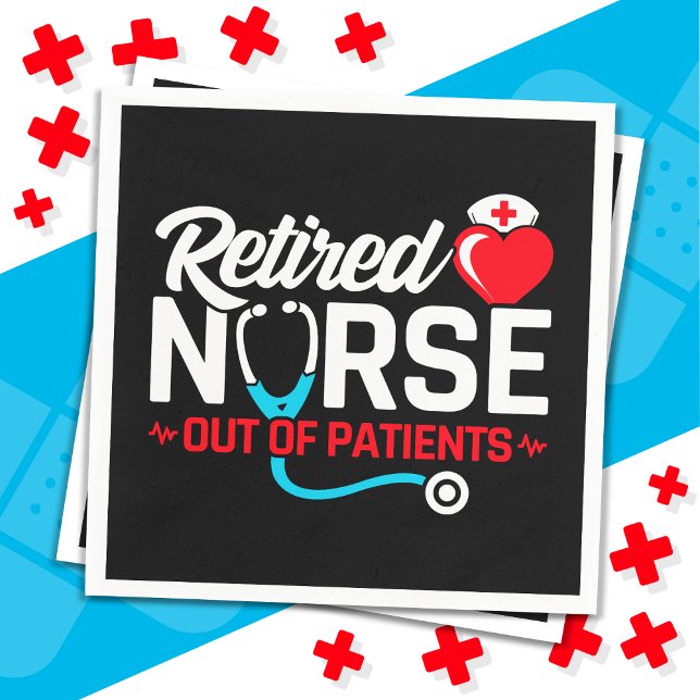 Out of Patients Retired Funny Nurse Retirement Napkins (Creator Uploaded)