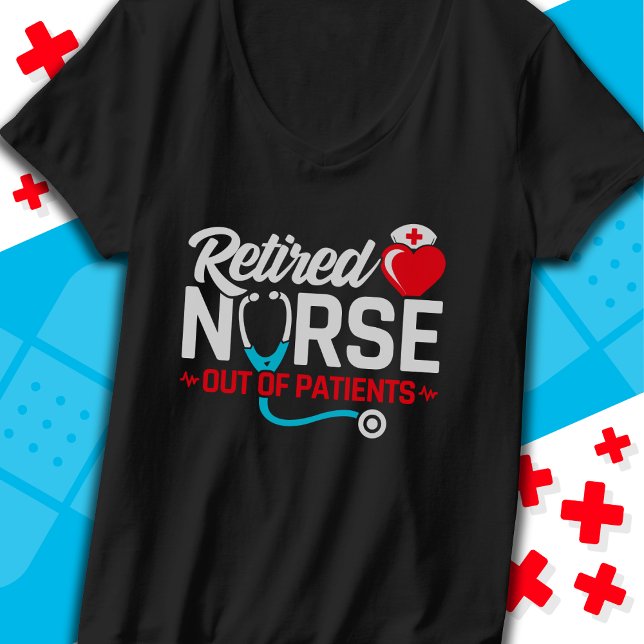 Out of Patients Retired Funny Nurse Retirement T-Shirt (Creator Uploaded)