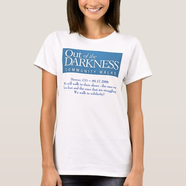 Out of the Darkness Walk ~ suicide prevention  T-Shirt (Front)