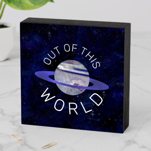 Out of This World Blue Planet Universe Outer Space Wooden Box Sign