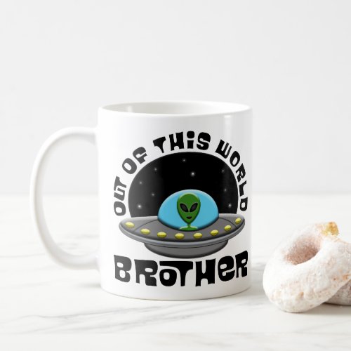 Out Of This World Brother Alien UFO Space Coffee Mug