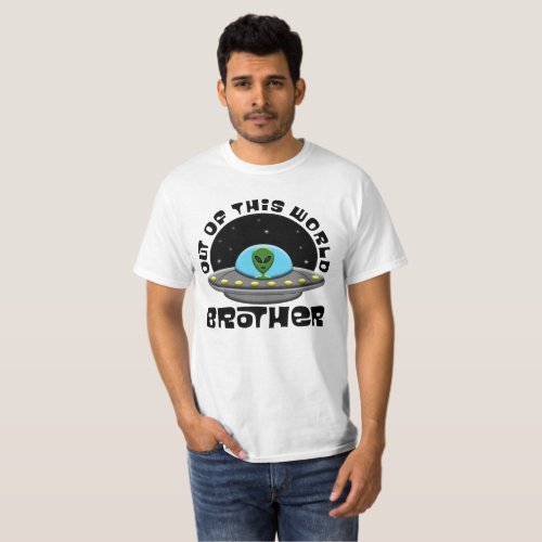 Out Of This World Brother Alien UFO Space T_Shirt